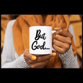 11 oz 2 Sided Mug Side 1  - But God.... Side 2 - my ditch had a trampoline in it